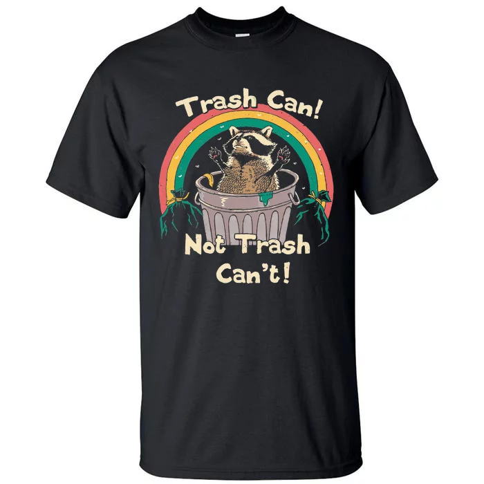 Trash Can Not Talker Can’T Tall T-Shirt