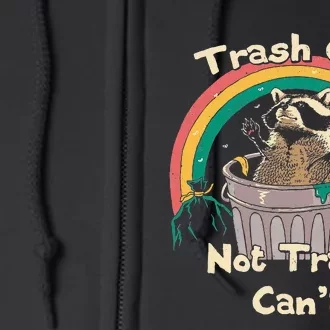 Trash Can Not Talker Can’T Full Zip Hoodie