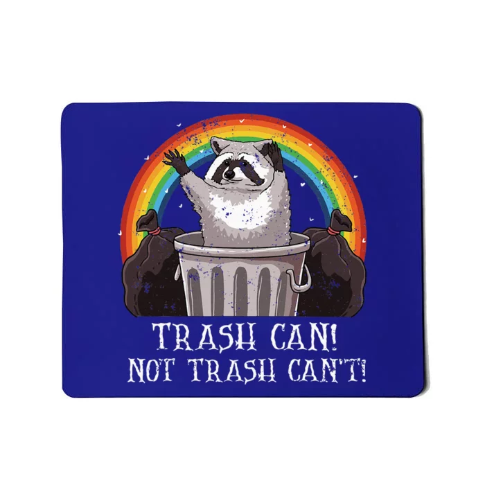 Trash Can Not Trash CanT Funny Raccoon Trash Panda Mousepad