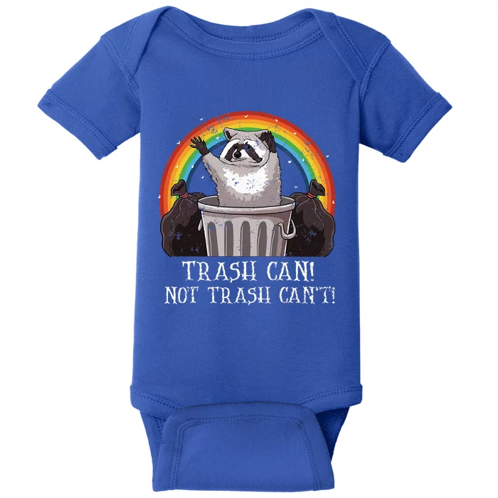 Trash Can Not Trash CanT Funny Raccoon Trash Panda Baby Bodysuit