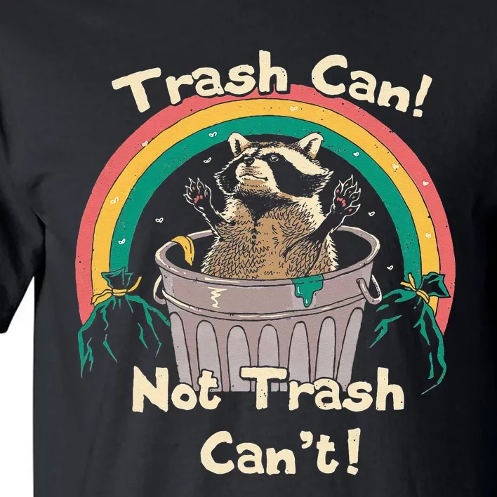 Trash Can Not Talker Can’t Tall T-Shirt