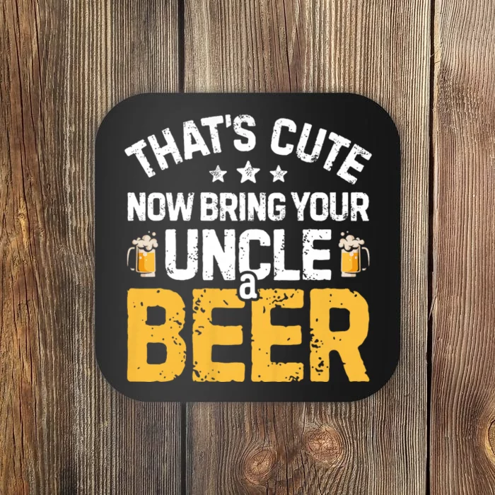 ThatS Cute Now Bring Your Uncle A Beer Drinking Coaster