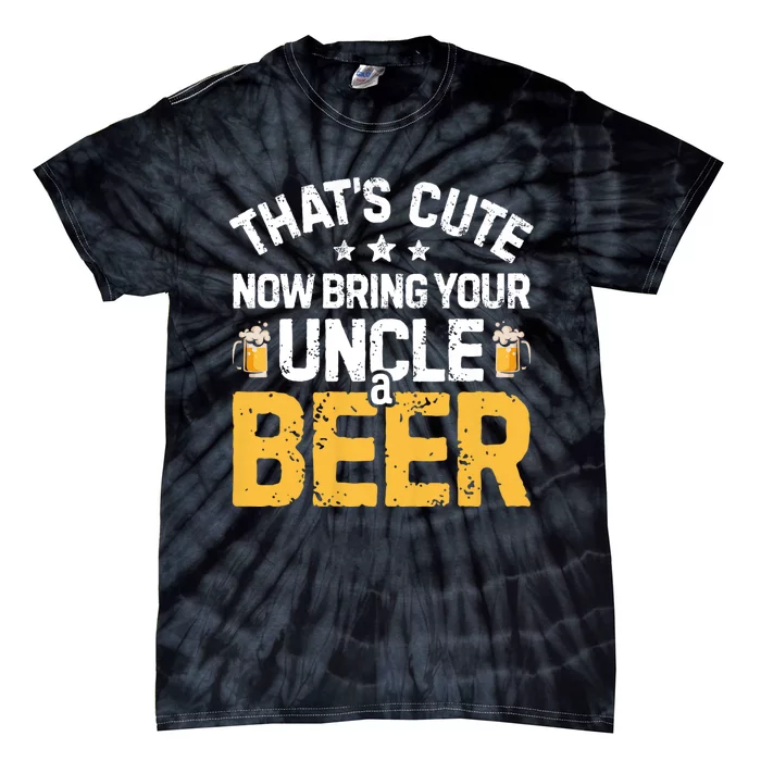 ThatS Cute Now Bring Your Uncle A Beer Drinking Tie-Dye T-Shirt