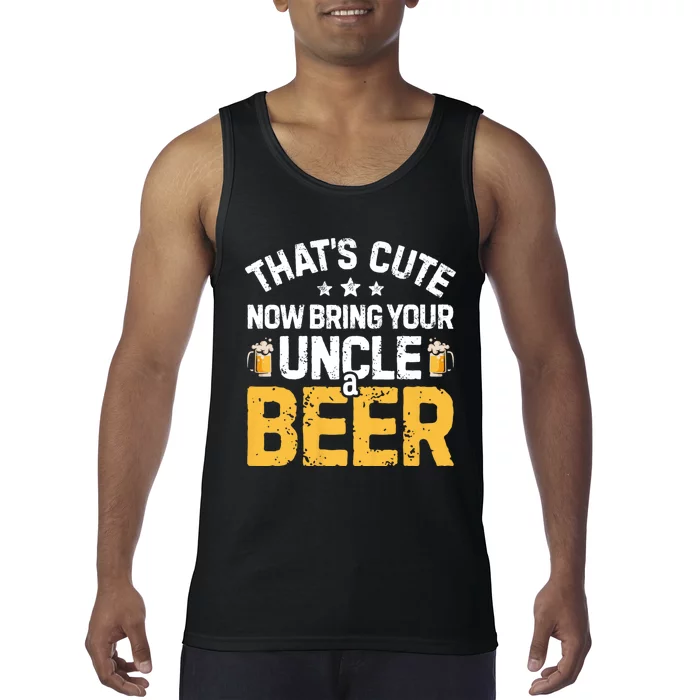 ThatS Cute Now Bring Your Uncle A Beer Drinking Tank Top