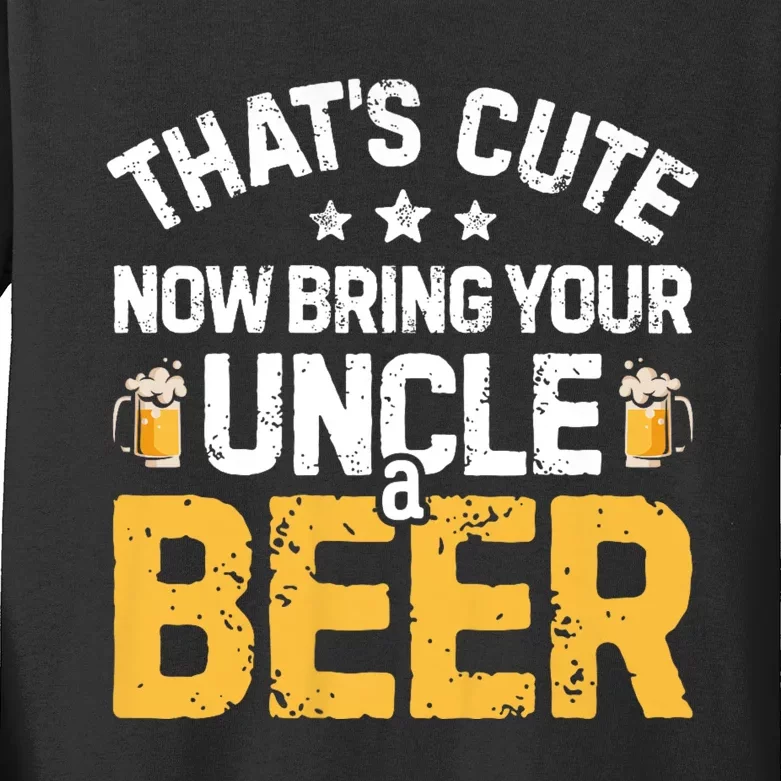 ThatS Cute Now Bring Your Uncle A Beer Drinking Kids Long Sleeve Shirt