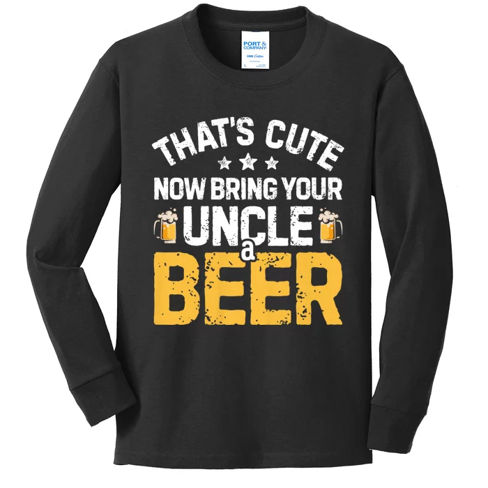 ThatS Cute Now Bring Your Uncle A Beer Drinking Kids Long Sleeve Shirt