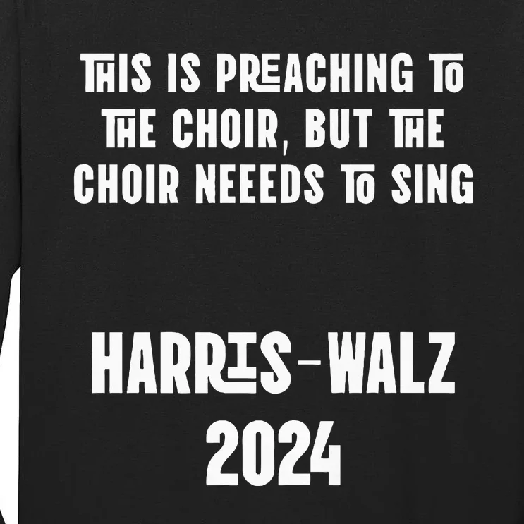 The Choir Needs To Sing Harris Walz Election 2024 Tall Long Sleeve T-Shirt