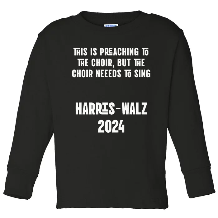 The Choir Needs To Sing Harris Walz Election 2024 Toddler Long Sleeve Shirt