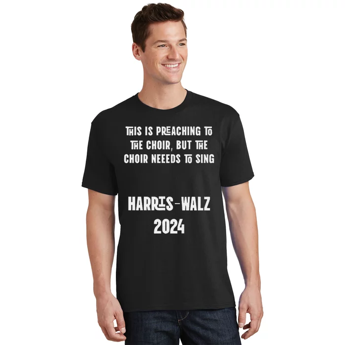 The Choir Needs To Sing Harris Walz Election 2024 Premium T-Shirt