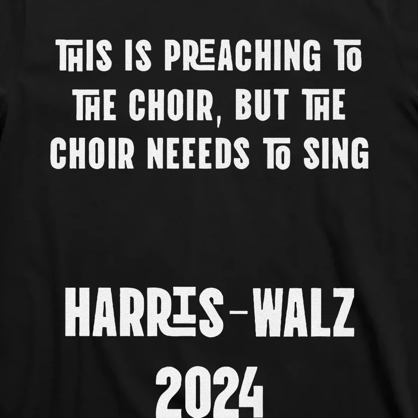 The Choir Needs To Sing Harris Walz Election 2024 Premium T-Shirt