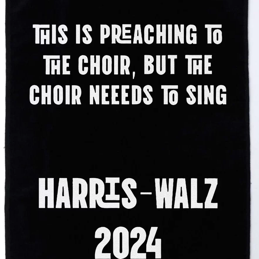 The Choir Needs To Sing Harris Walz Election 2024 Premium Platinum Collection Golf Towel