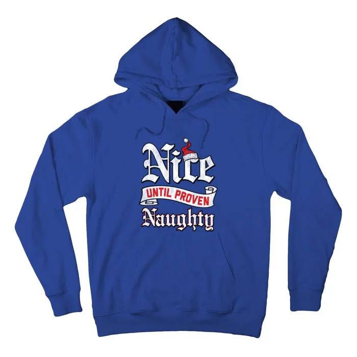 Trendy Christmas Nice Until Proven Naughty Gift Tall Hoodie