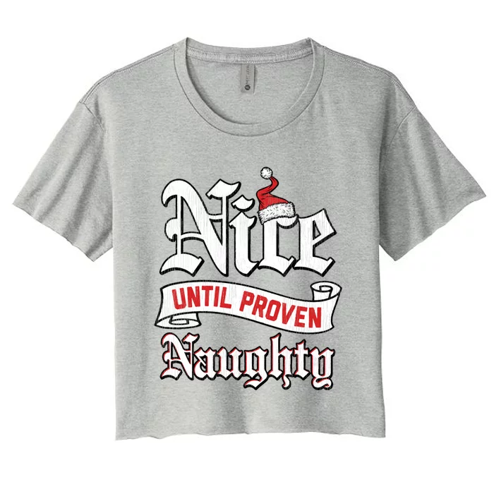 Trendy Christmas Nice Until Proven Naughty Gift Women's Crop Top Tee