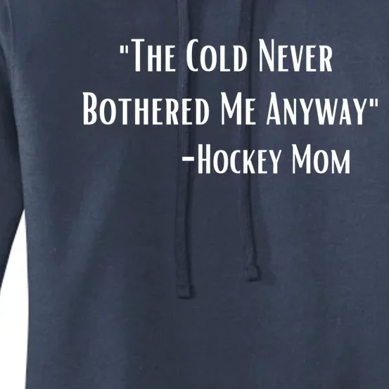 The Cold Never Bothered Me Anyway Hockey Mom Gift Women's Pullover Hoodie