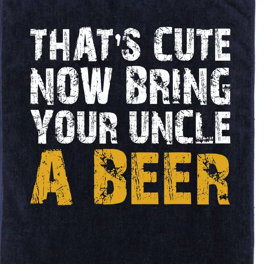 That's Cute Now Bring Your Uncle A Beer Shirt Father's Day Platinum Collection Golf Towel