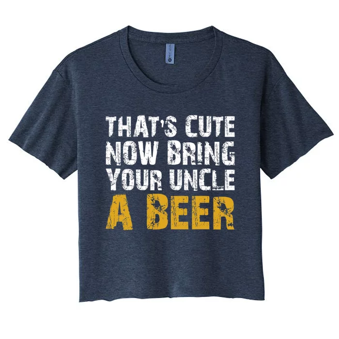 That's Cute Now Bring Your Uncle A Beer Shirt Father's Day Women's Crop Top Tee