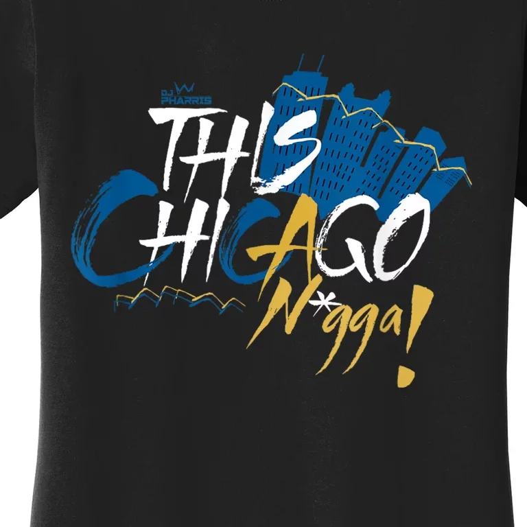 This Chicago N____ Women's T-Shirt