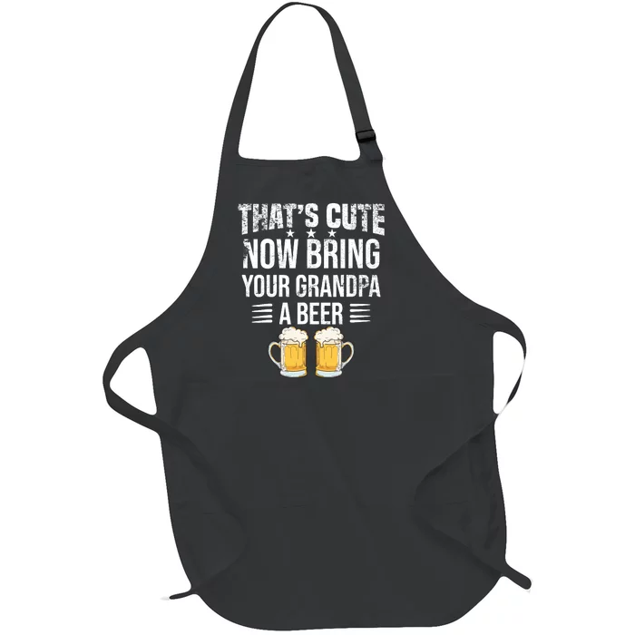 ThatS Cute Now Bring Your Grandpa A Beer Funny Beer Full-Length Apron With Pocket