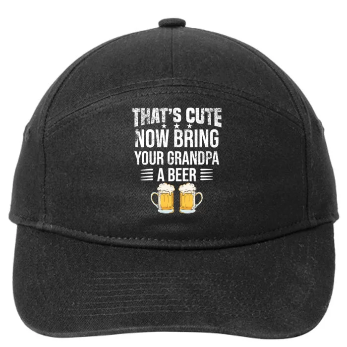 ThatS Cute Now Bring Your Grandpa A Beer Funny Beer 7-Panel Snapback Hat