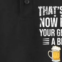 ThatS Cute Now Bring Your Grandpa A Beer Funny Beer Dry Zone Grid Performance Polo