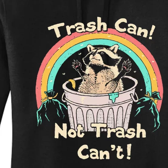 Trash Can Not Trash CanT Funny Raccoon Women's Pullover Hoodie