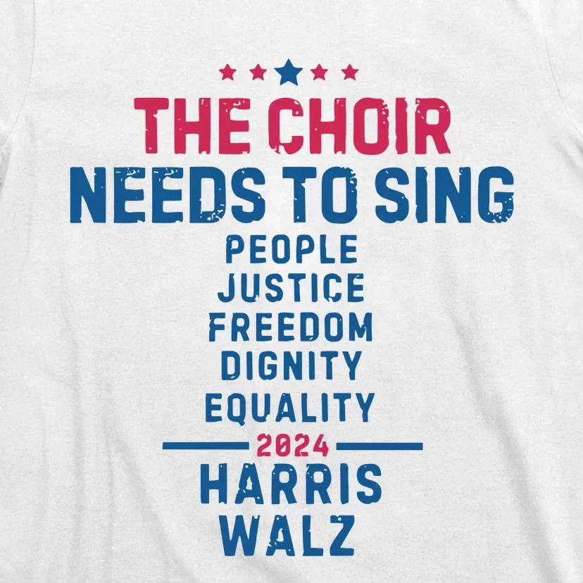 The Choir Needs To Sing Harris Walz T-Shirt