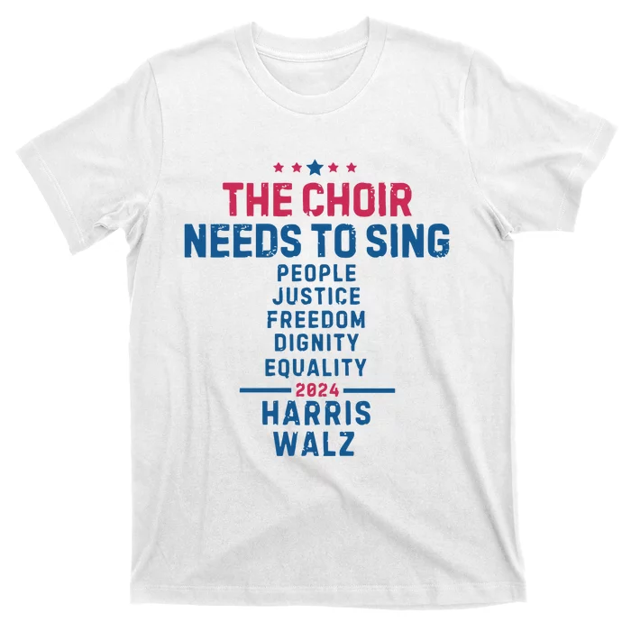 The Choir Needs To Sing Harris Walz T-Shirt