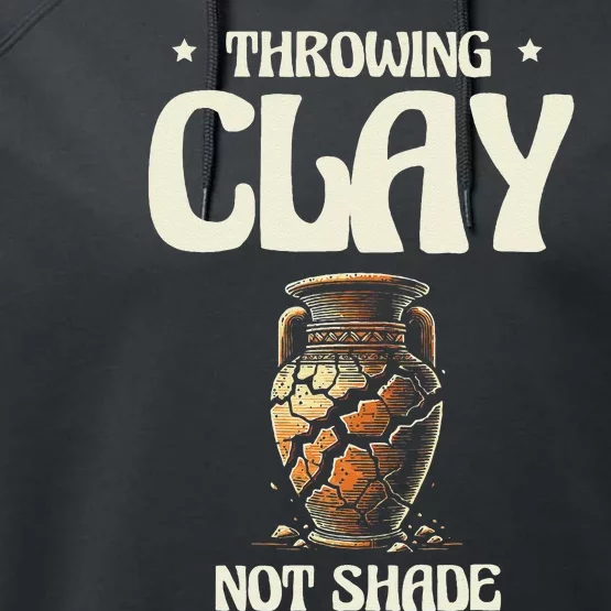 Throwing Clay Not Shade Ceramics Potter Kiln Pot Pottery Performance Fleece Hoodie