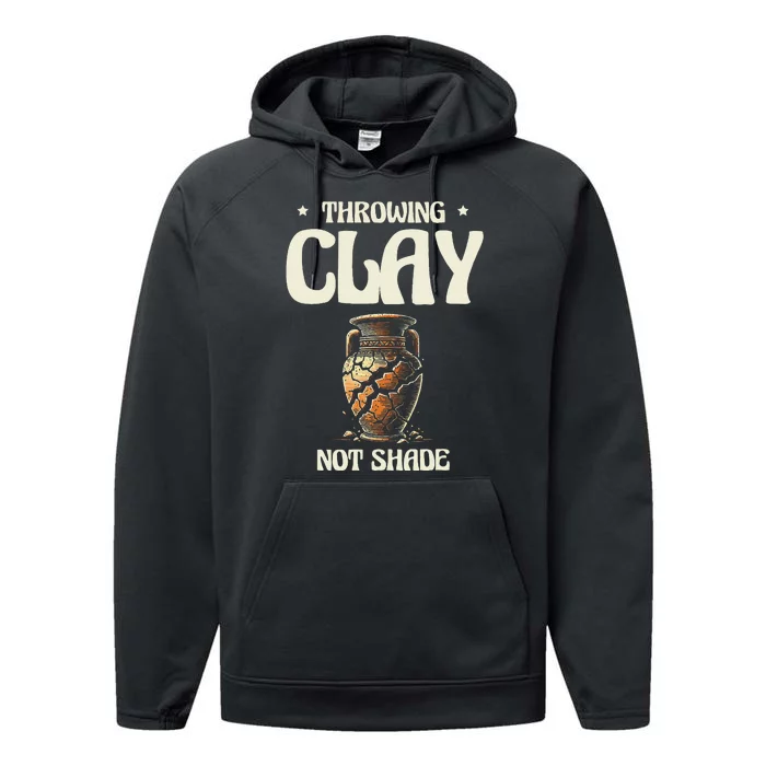 Throwing Clay Not Shade Ceramics Potter Kiln Pot Pottery Performance Fleece Hoodie