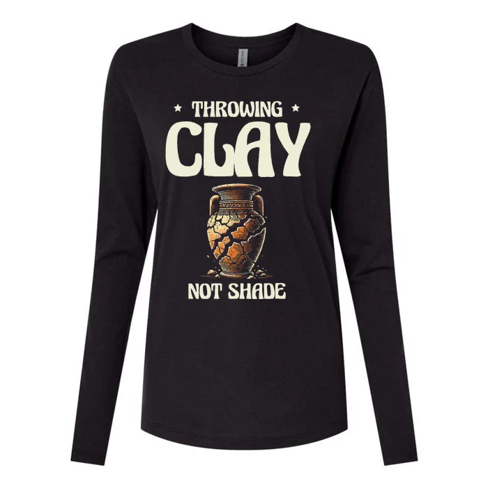 Throwing Clay Not Shade Ceramics Potter Kiln Pot Pottery Womens Cotton Relaxed Long Sleeve T-Shirt