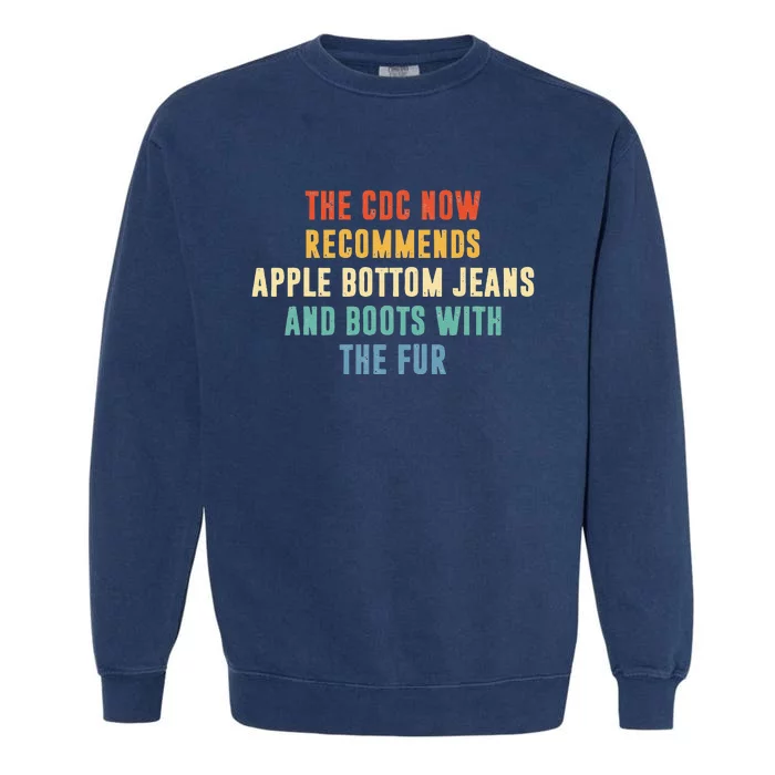 The CDC now recommends apple bottom jeans and boots Garment-Dyed Sweatshirt