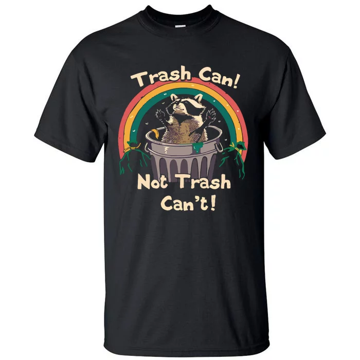 Trash Can Not Trash Cant Funny Tall T-Shirt