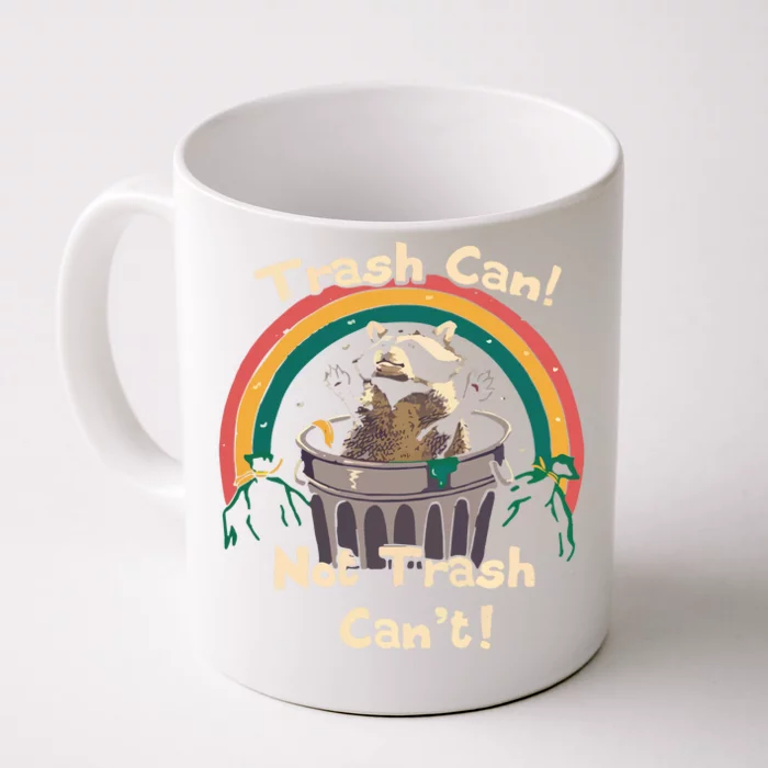 Trash Can Not Trash Cant Funny Front & Back Coffee Mug