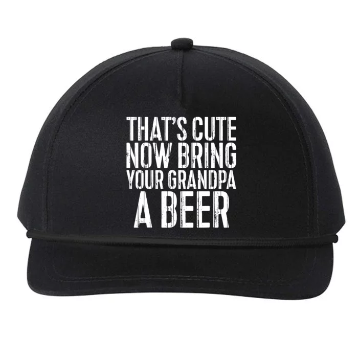 Thats Cute Now Bring Your Grandpa A Beer Snapback Five-Panel Rope Hat