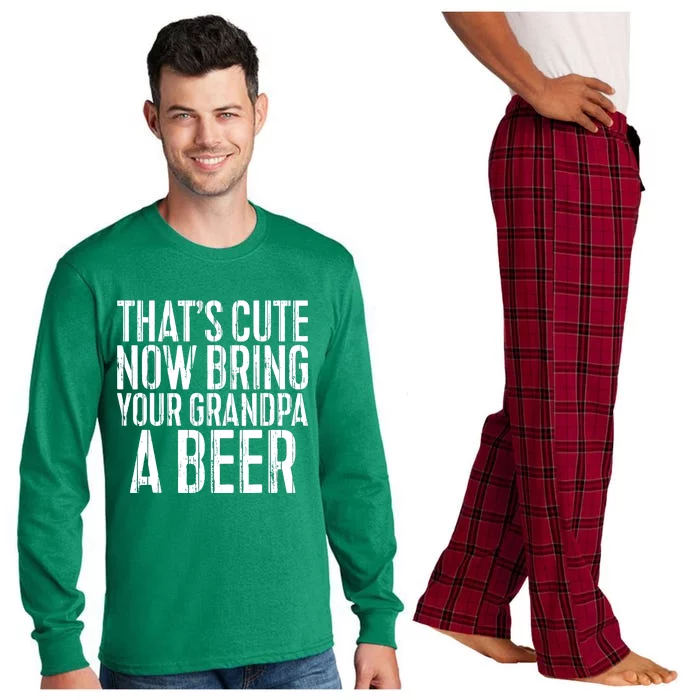 Thats Cute Now Bring Your Grandpa A Beer Long Sleeve Pajama Set