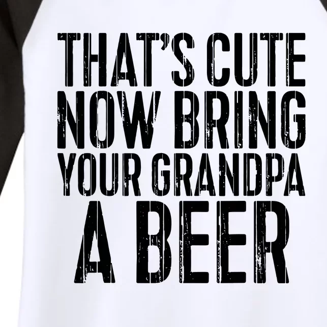 Thats Cute Now Bring Your Grandpa A Beer Women's Tri-Blend 3/4-Sleeve Raglan Shirt