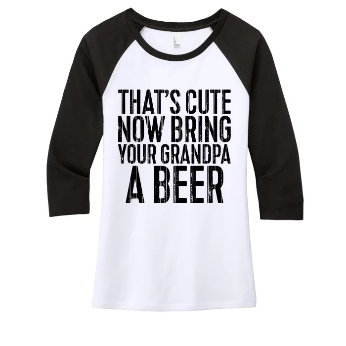 Thats Cute Now Bring Your Grandpa A Beer Women's Tri-Blend 3/4-Sleeve Raglan Shirt