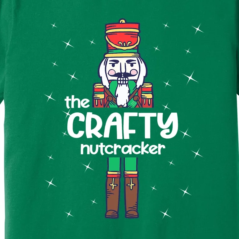 The Crafty Nutcracker Group Matching Family Christmas Funny Premium T-Shirt