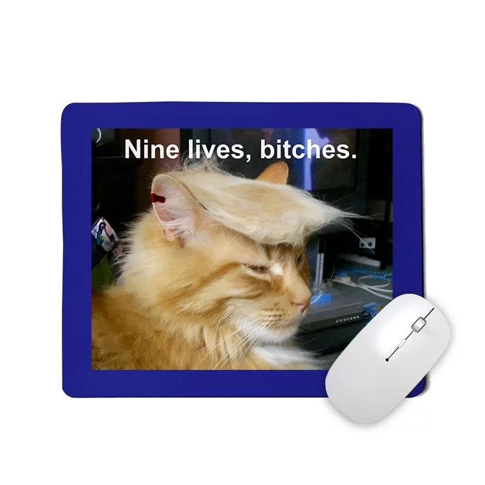 Trump Cat Nine Lives Bitches Mousepad