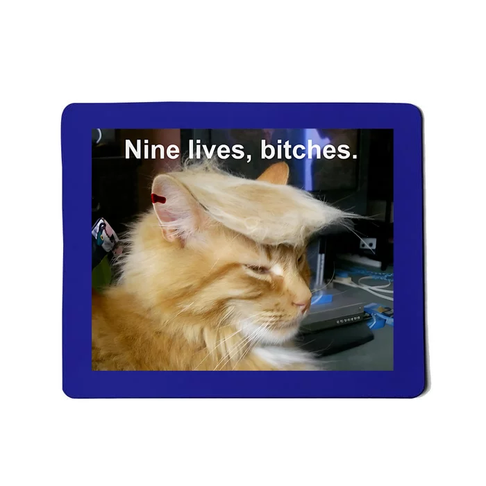 Trump Cat Nine Lives Bitches Mousepad