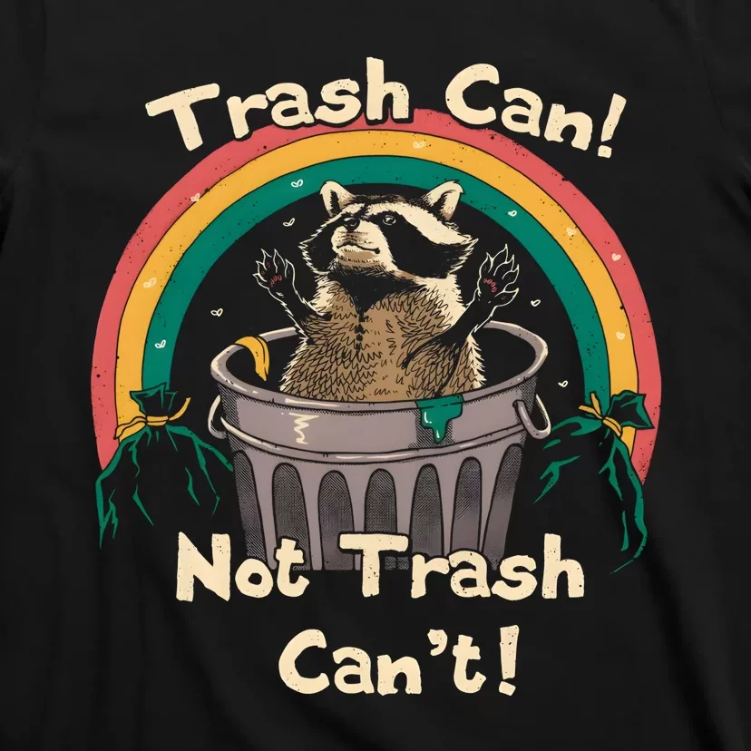 Trash Can Not Trash Cant Funny T-Shirt