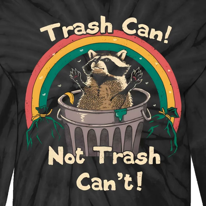 Trash Can Not Trash Cant Funny Tie-Dye Long Sleeve Shirt