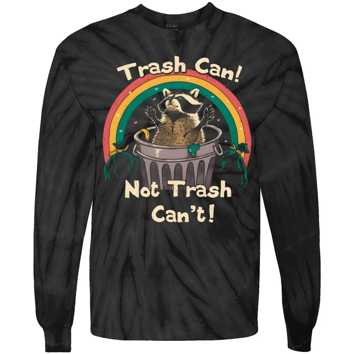 Trash Can Not Trash Cant Funny Tie-Dye Long Sleeve Shirt