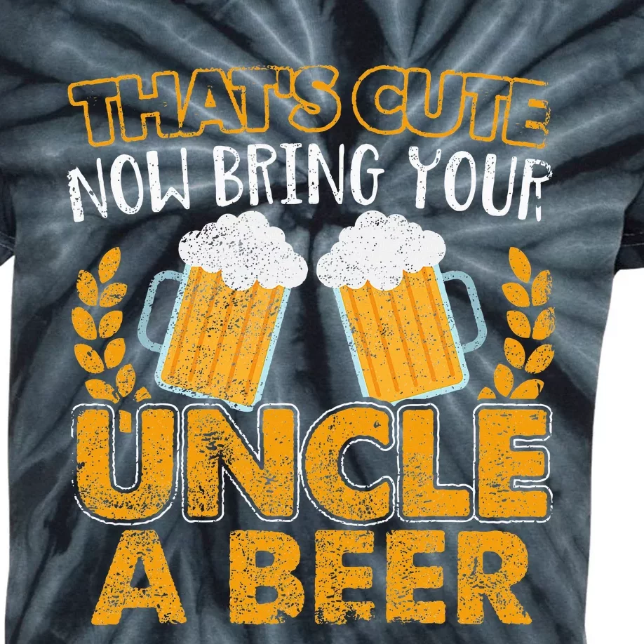 ThatS Cute Now Bring Your Uncle A Beer Design Kids Tie-Dye T-Shirt