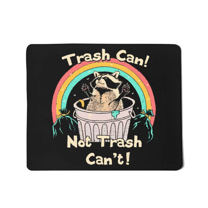 Trash Can Not Trash CanT Funny Raccoon Mousepad