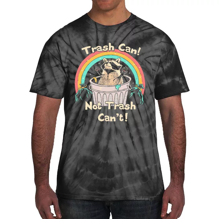 Trash Can Not Trash CanT Funny Raccoon Tie-Dye T-Shirt