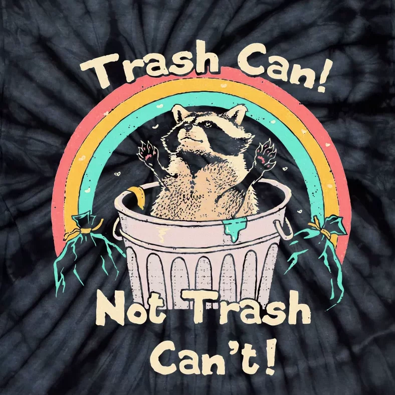 Trash Can Not Trash CanT Funny Raccoon Tie-Dye T-Shirt