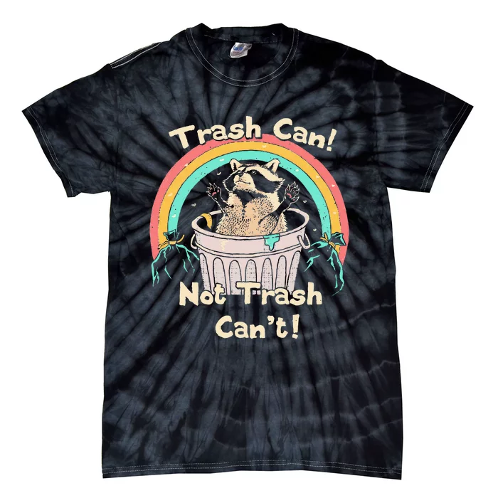 Trash Can Not Trash CanT Funny Raccoon Tie-Dye T-Shirt