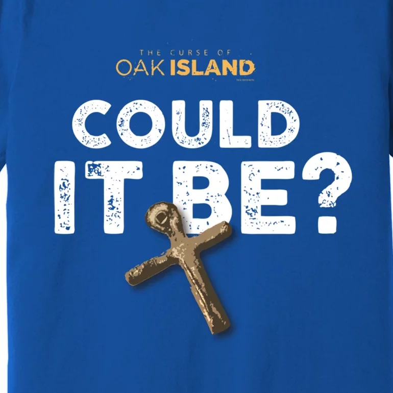 The Curse Of Oak Island Could It Be? Gift Premium T-Shirt