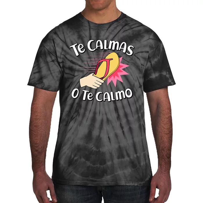 Te Calmas O Te Calmo Funny Mexican Spanish Mom Expression Tie-Dye T-Shirt